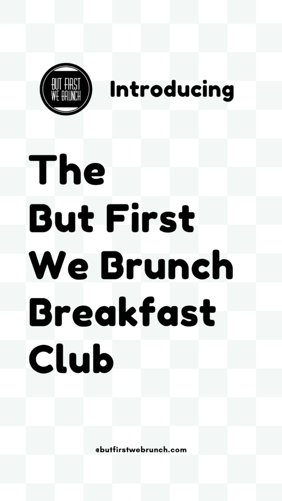 Introducing the But First We Brunch Breakfast CLub Flyer