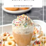 Pinterest image of a glazed donut latte with whipped cream and sprinkles.