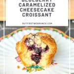 Pinterest image of a blueberry caramelized cheesecake croissant.